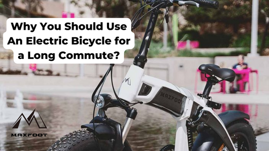 Why You Should Use an Electric Bicycle for a Long Commute?
